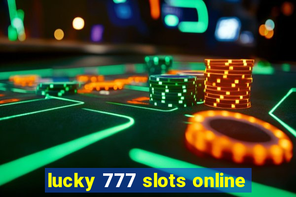 lucky 777 slots online